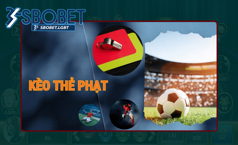 Hiểu cơ bản về kèo thẻ phạt thế nào?