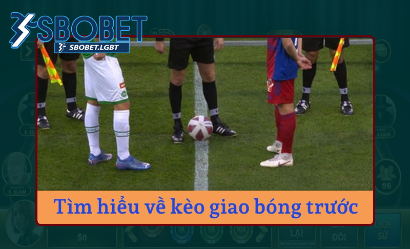 Đa dạng các loại kèo giao bóng rất phổ biến