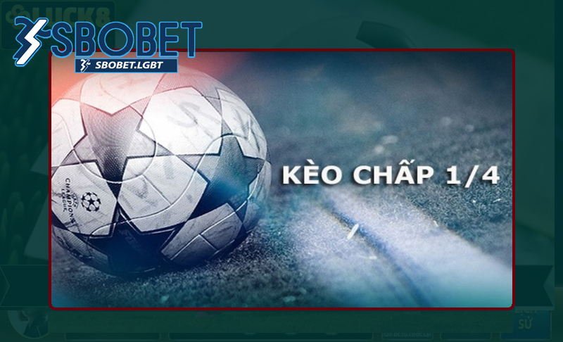 Hiểu cơ bản về tỷ lệ kèo cược ¼ thế nào?
